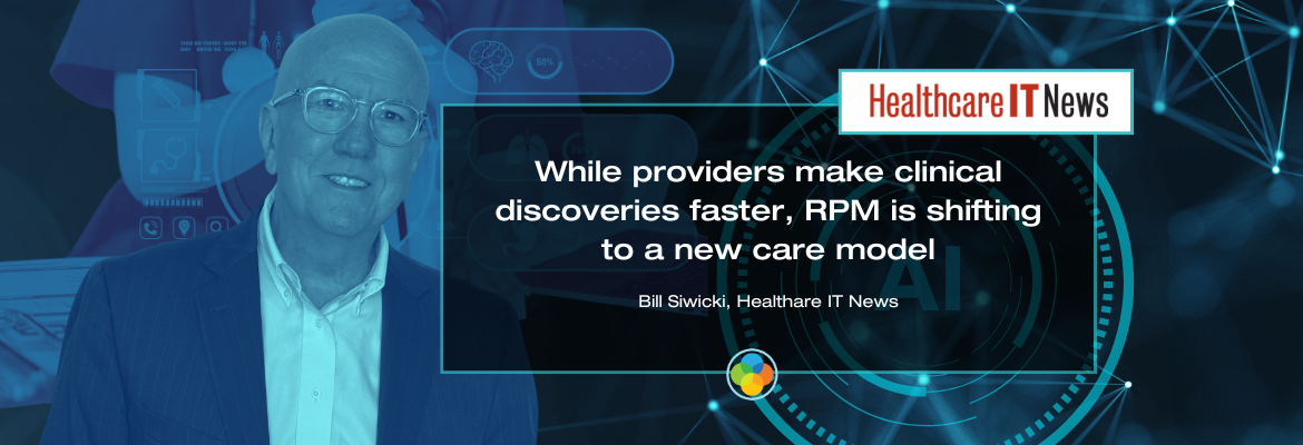 Healthcare IT News - While providers make clinical discoveries faster, RPM is shifting to a new care model