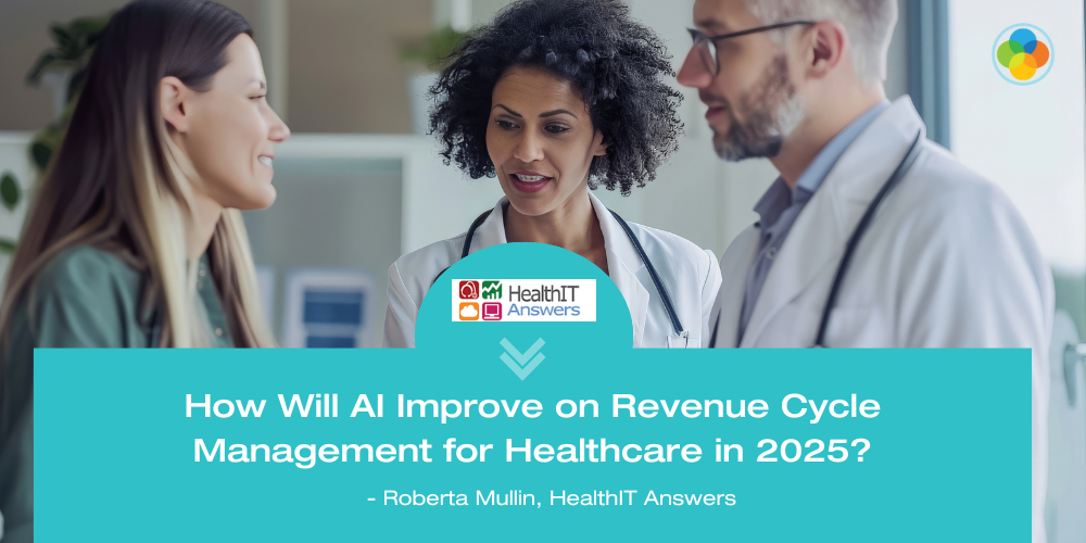 HealthIT Answers - How Will AI Improve on Revenue Cycle Management for Healthcare in 2025?