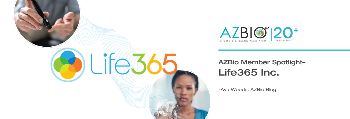 Life365 Logo with a person taking their blood sugar and a nurse looking at data. With AZBio Logo and a title that says " AZBio Member Spotlight--Life365 Inc."