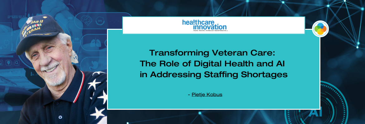 Healthcare Innovation - Transforming Veteran Care: The Role of Digital Health and AI in Addressing Staffing Shortages