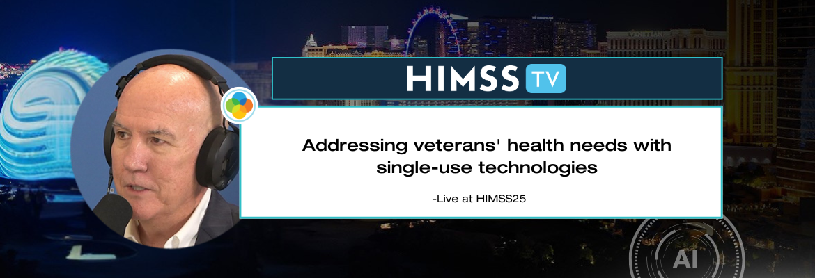 HIMSS TV - Addressing veterans' health needs with single-use technologies