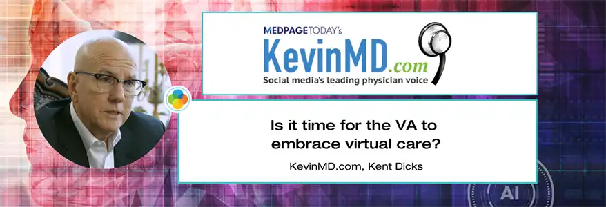 KevinMD - Is it time for the VA to embrace virtual care?
