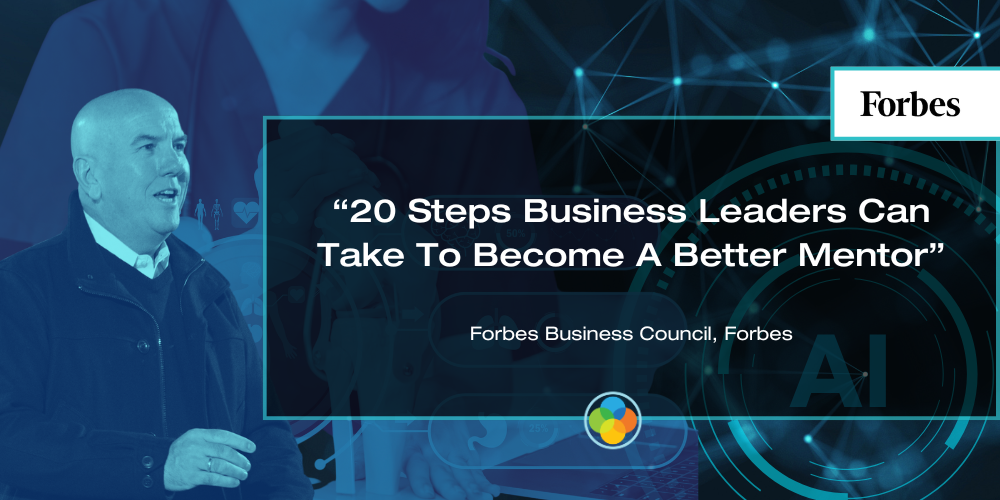 Forbes - 20 Steps Business Leaders Can Take To Become A Better Mentor