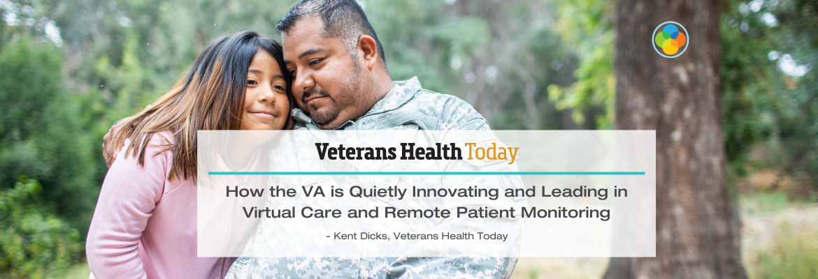 Veterans Health Today - How the VA is Quietly Innovating and Leading in Virtual Care and Remote Patient Monitoring